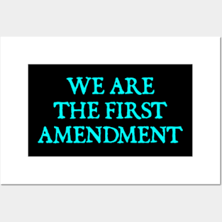 WE ARE THE FIRST AMENDMENT Posters and Art